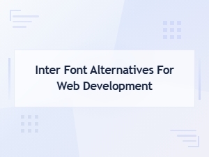 Best Free Inter Font Alternatives for Web Development Projects