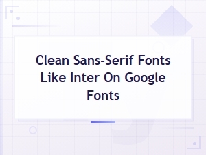Best Clean Sans-Serif Fonts Like Inter on Google Fonts