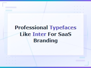 Best Google Fonts Like Inter for Saas Branding