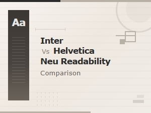 Inter vs Helvetica Neue: Readability Comparison Guide
