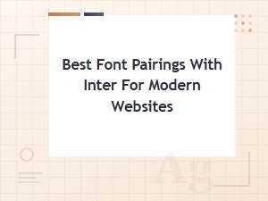 Best Font Pairings with Inter for Modern Websites | 2025 Guide