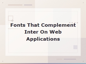 Best Font Pairings for Inter in Web Applications