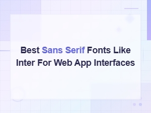 Best Sans Serif Fonts Like Inter for Modern Web App Interfaces
